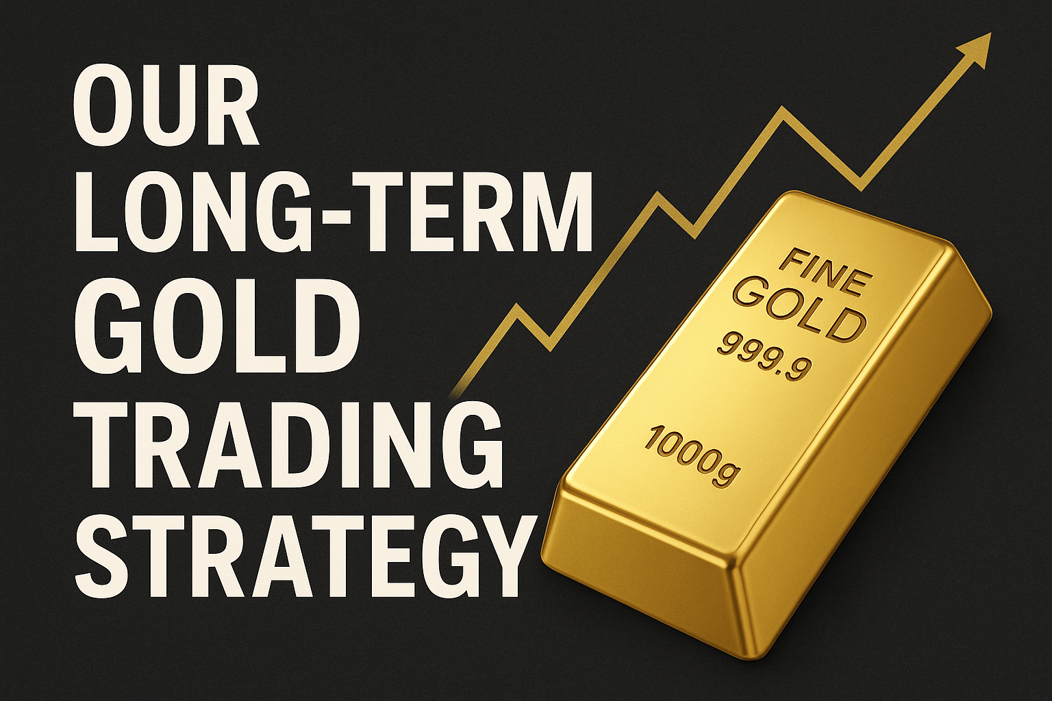 Copy Our Long-Term Gold Trading Strategy